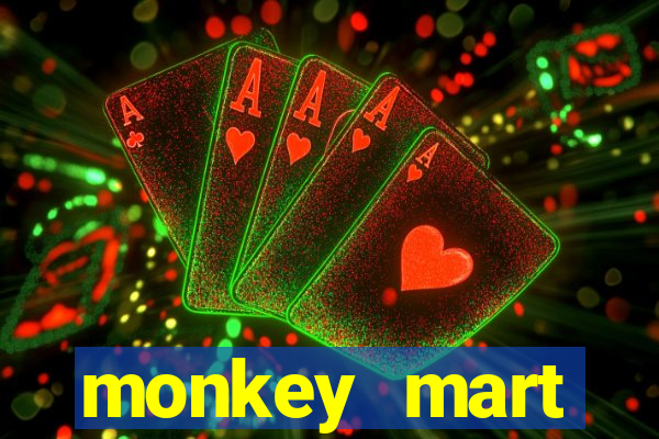 monkey mart dinheiro infinito